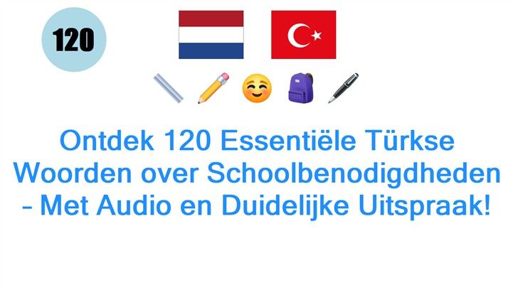 Ontdek 120 Essentiële Türkse Woorden over Schoolbenodigdheden – Met Audio en Duidelijke Uitspraak!
